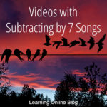 Videos with Subtracting by 7 Songs