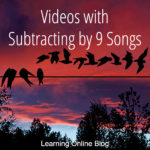 Videos with Subtracting by 9 Songs