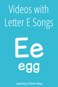 Letter E - Videos with Letter E Songs
