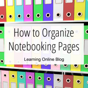 Binders - How to Organize Notebooking Pages