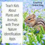 Teach Kids About Plants and Animals with These Nature Identification Apps